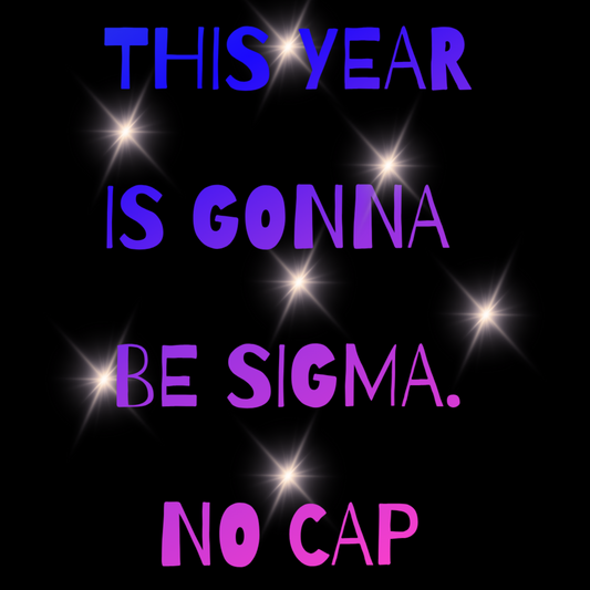 This Year Is Gonna Be Sigma T-Shirt – Bold New Year Motivational Tee