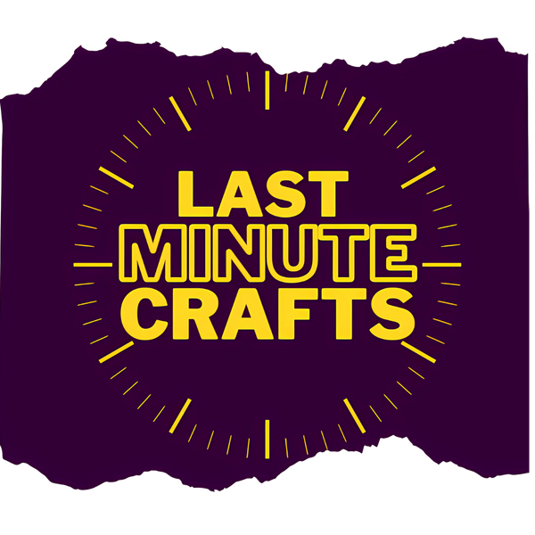 Last Minute Crafts 