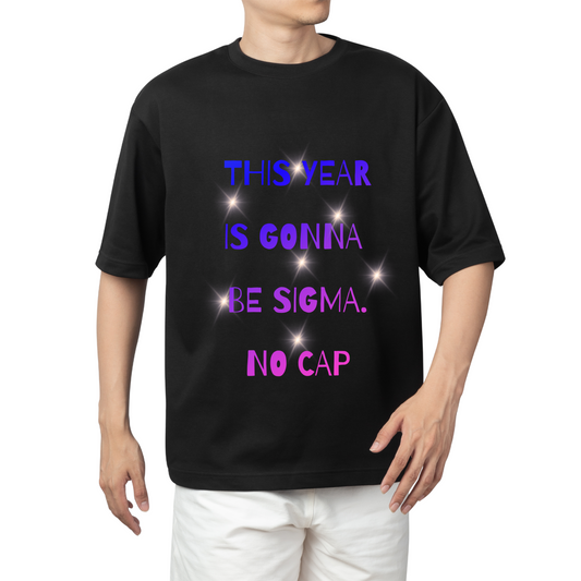 This Year Is Gonna Be Sigma T-Shirt – Bold New Year Motivational Tee